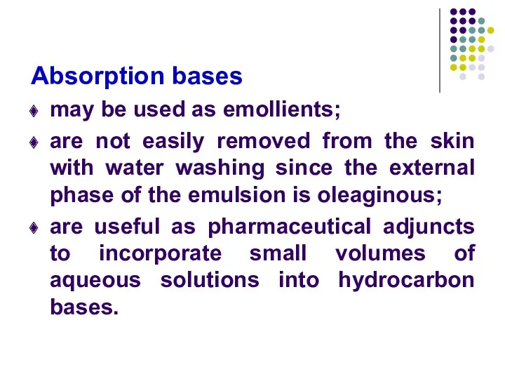 Absorption bases may be used as emollients; are not easily