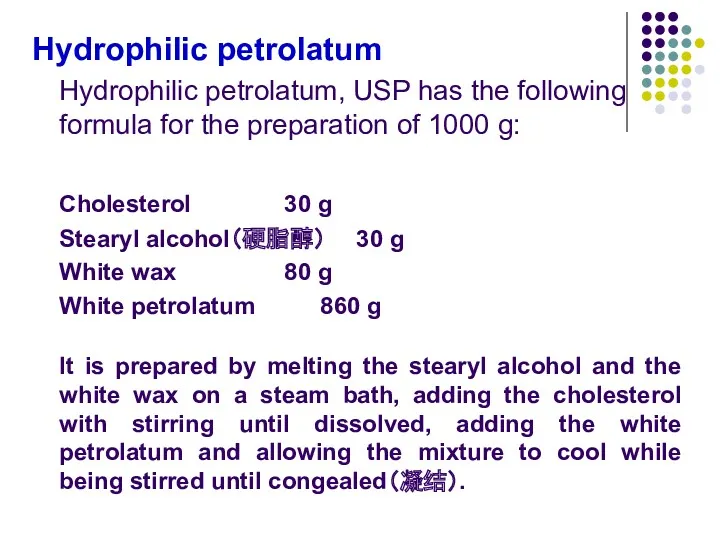 Hydrophilic petrolatum Hydrophilic petrolatum, USP has the following formula for