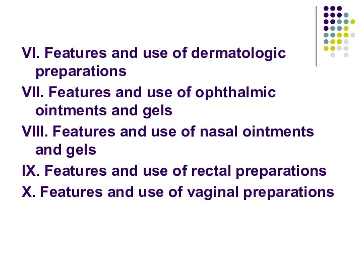 VI. Features and use of dermatologic preparations VII. Features and