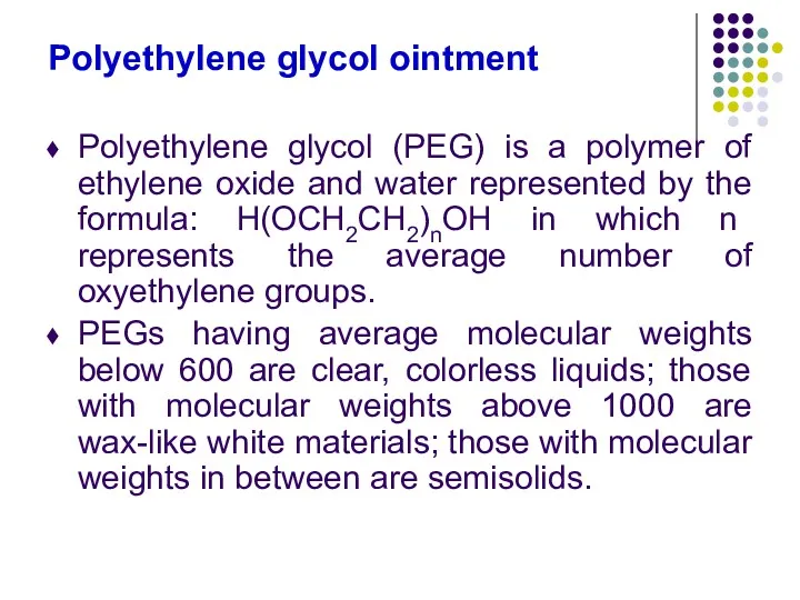 Polyethylene glycol ointment Polyethylene glycol (PEG) is a polymer of