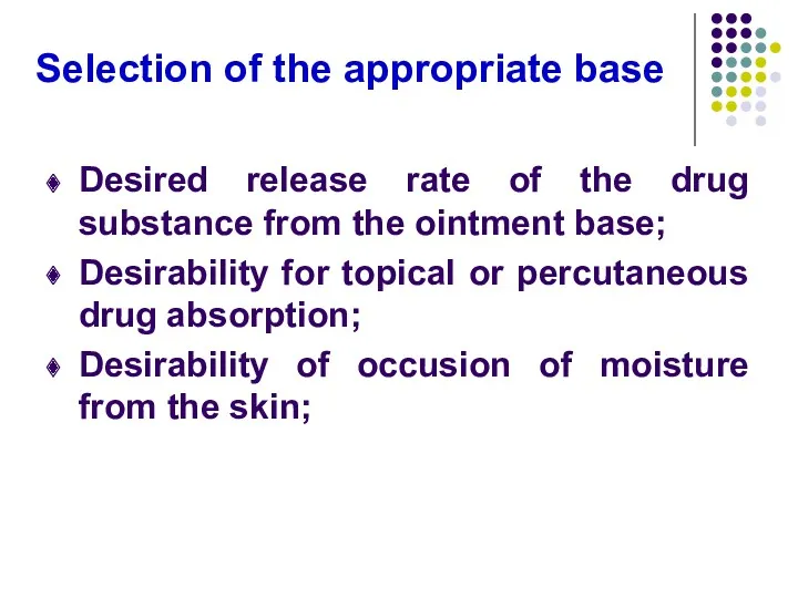 Selection of the appropriate base Desired release rate of the