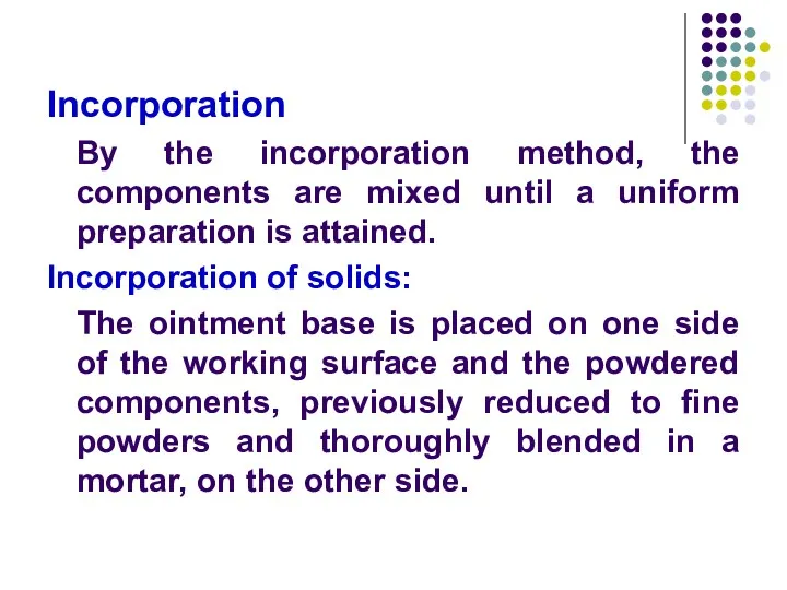 Incorporation By the incorporation method, the components are mixed until