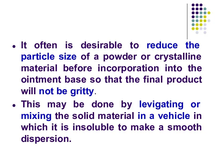 It often is desirable to reduce the particle size of