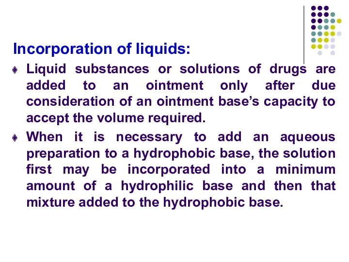 Incorporation of liquids: Liquid substances or solutions of drugs are