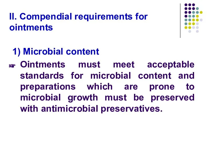 II. Compendial requirements for ointments 1) Microbial content Ointments must