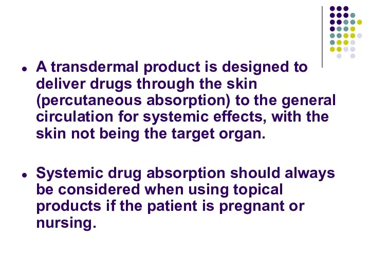 A transdermal product is designed to deliver drugs through the