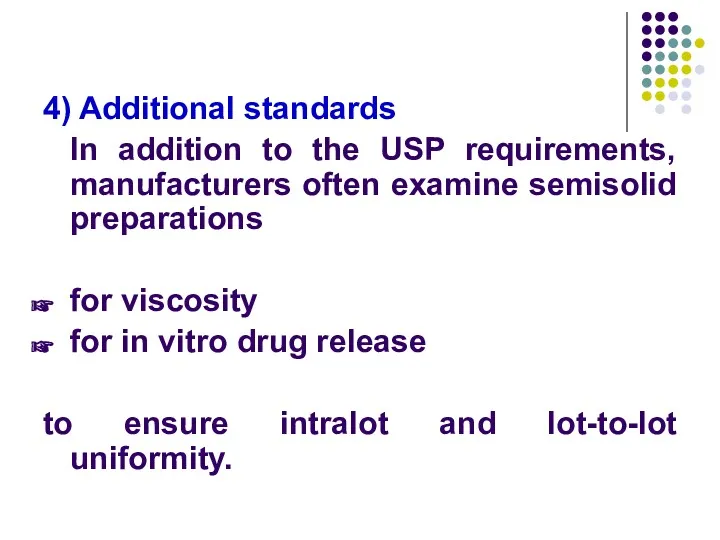 4) Additional standards In addition to the USP requirements, manufacturers