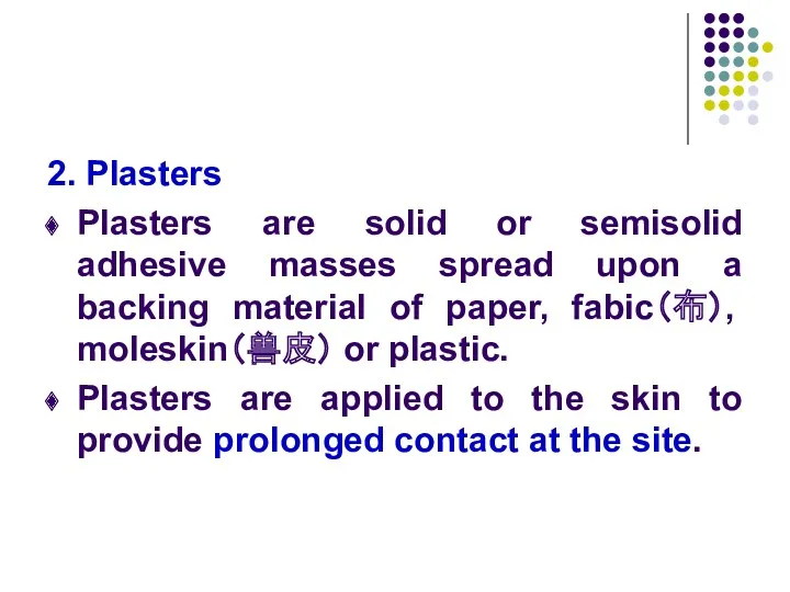 2. Plasters Plasters are solid or semisolid adhesive masses spread