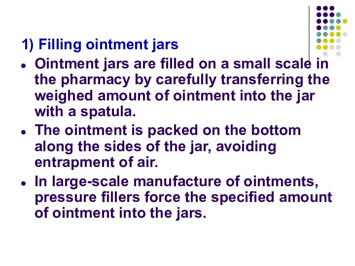 1) Filling ointment jars Ointment jars are filled on a