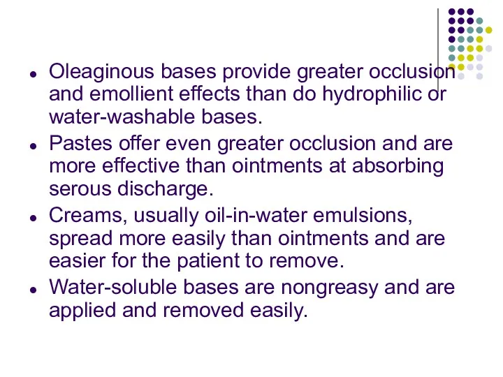 Oleaginous bases provide greater occlusion and emollient effects than do