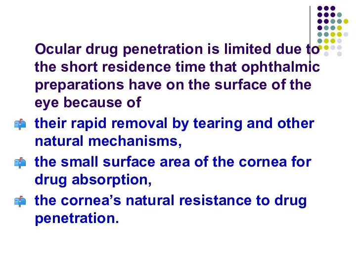 Ocular drug penetration is limited due to the short residence