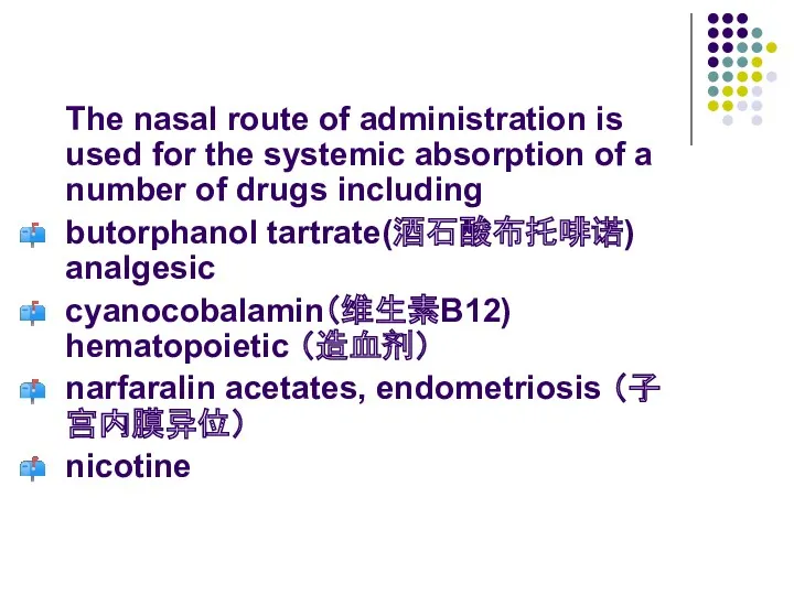 The nasal route of administration is used for the systemic