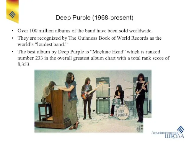 Deep Purple (1968-present) Over 100 million albums of the band