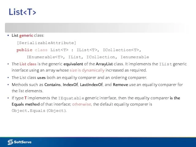 List List generic class: [SerializableAttribute] public class List : IList