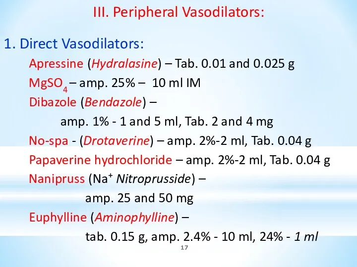 III. Peripheral Vasodilators: 1. Direct Vasodilators: Apressine (Hydralasine) – Tab. 0.01 and 0.025