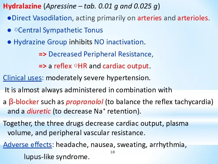 Hydralazine (Apressine – tab. 0.01 g and 0.025 g) ●Direct Vasodilation, acting primarily