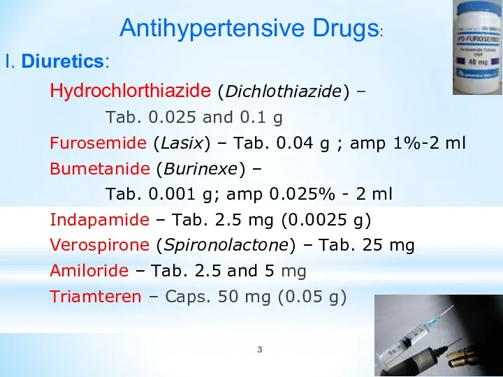 Antihypertensive Drugs: I. Diuretics: Hydrochlorthiazide (Dichlothiazide) – Tab. 0.025 and 0.1 g Furosemide