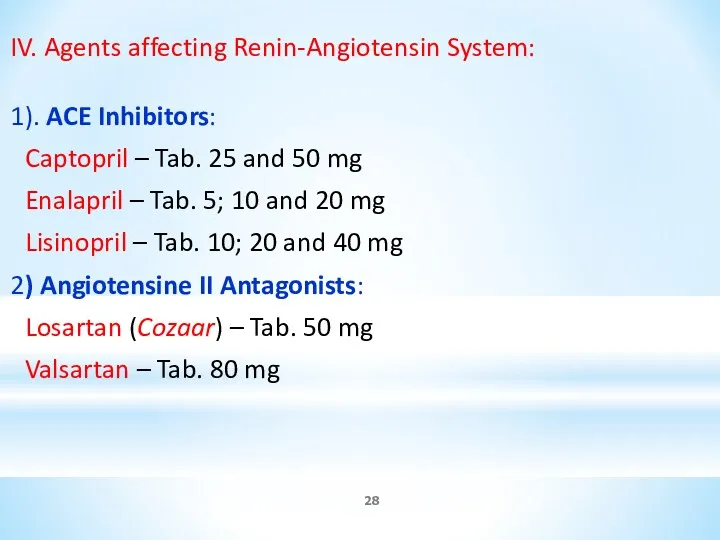 IV. Agents affecting Renin-Angiotensin System: 1). ACE Inhibitors: Captopril – Tab. 25 and