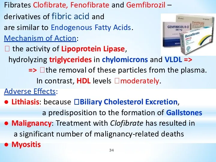 Fibrates Clofibrate, Fenofibrate and Gemfibrozil – derivatives of fibric acid and are similar