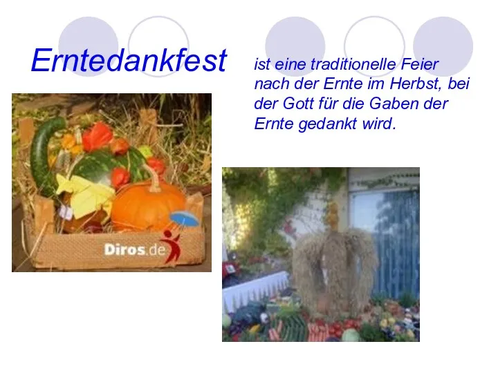 Erntedankfest ist eine traditionelle Feier nach der Ernte im Herbst,