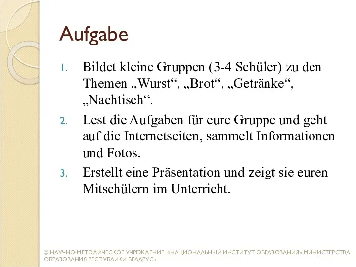 Aufgabe Bildet kleine Gruppen (3-4 Schüler) zu den Themen „Wurst“,