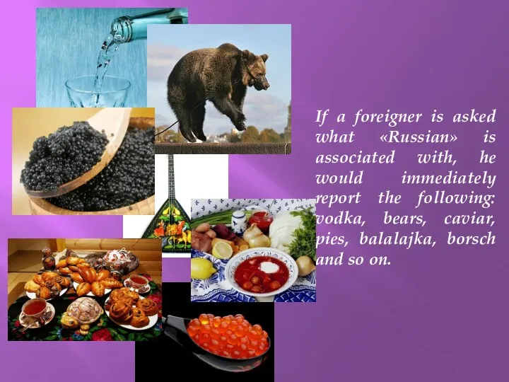 If a foreigner is asked what «Russian» is associated with,