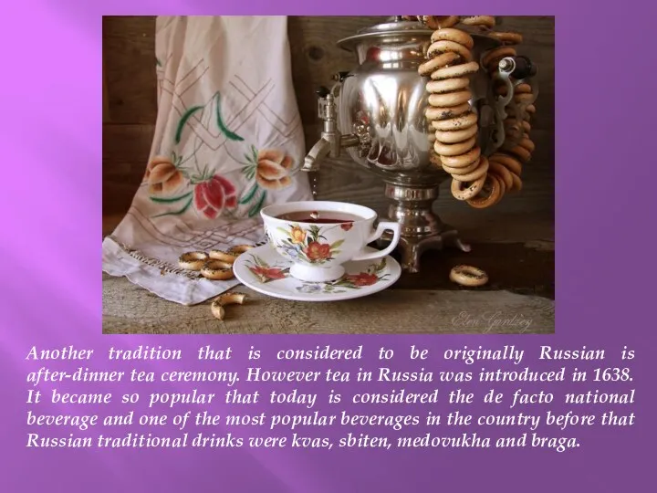 Another tradition that is considered to be originally Russian is