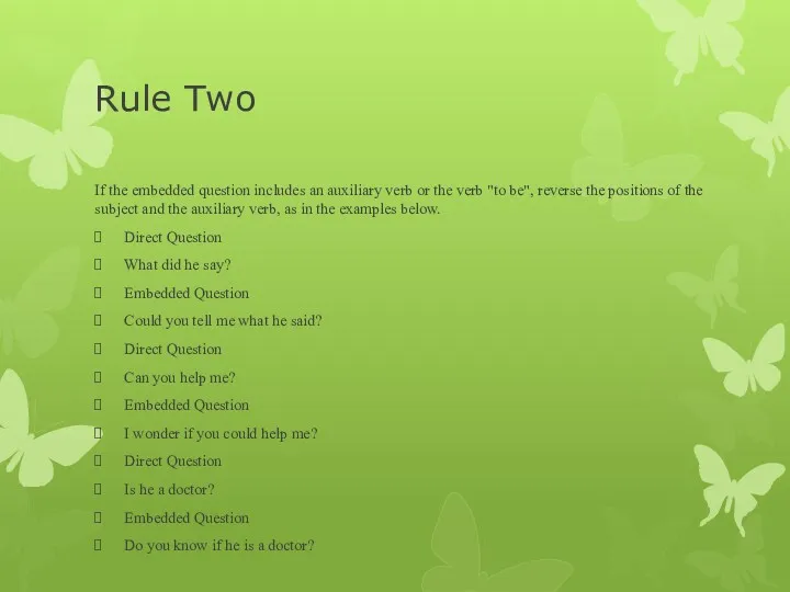 Rule Two If the embedded question includes an auxiliary verb or the verb