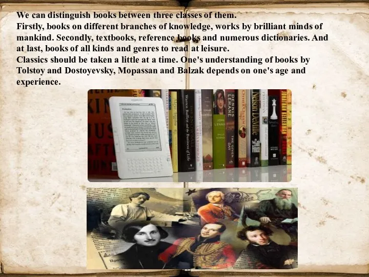 We can distinguish books between three classes of them. Firstly, books on different