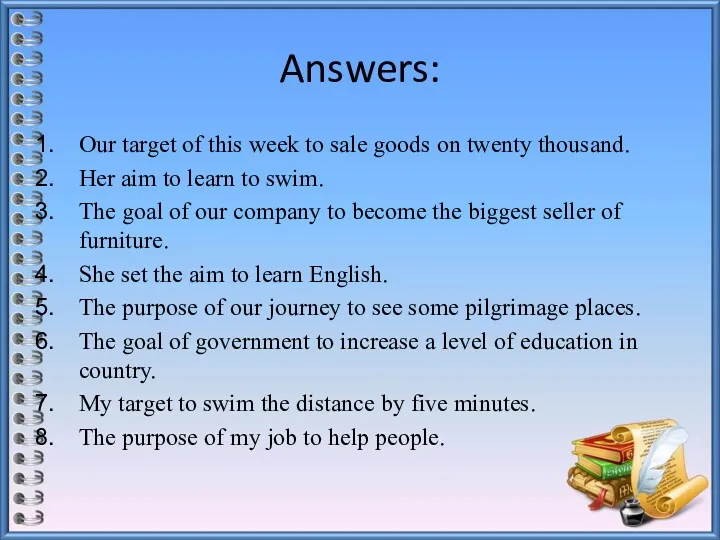 Answers: Our target of this week to sale goods on
