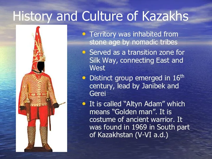 History and Culture of Kazakhs Territory was inhabited from stone