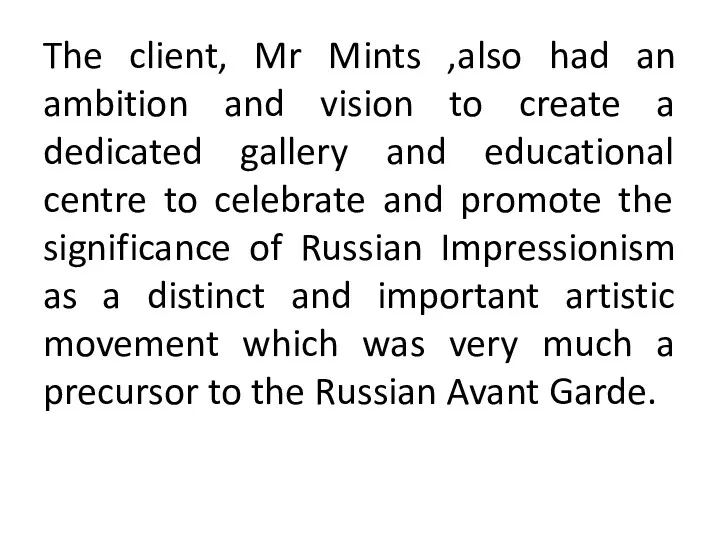 The client, Mr Mints ,also had an ambition and vision