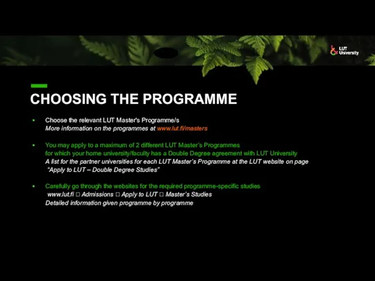 CHOOSING THE PROGRAMME Choose the relevant LUT Master's Programme/s More