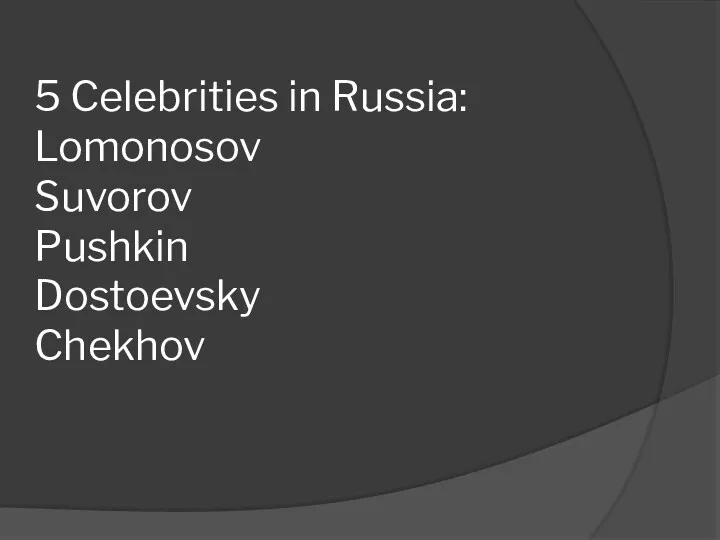 5 Celebrities in Russia: Lomonosov Suvorov Pushkin Dostoevsky Chekhov