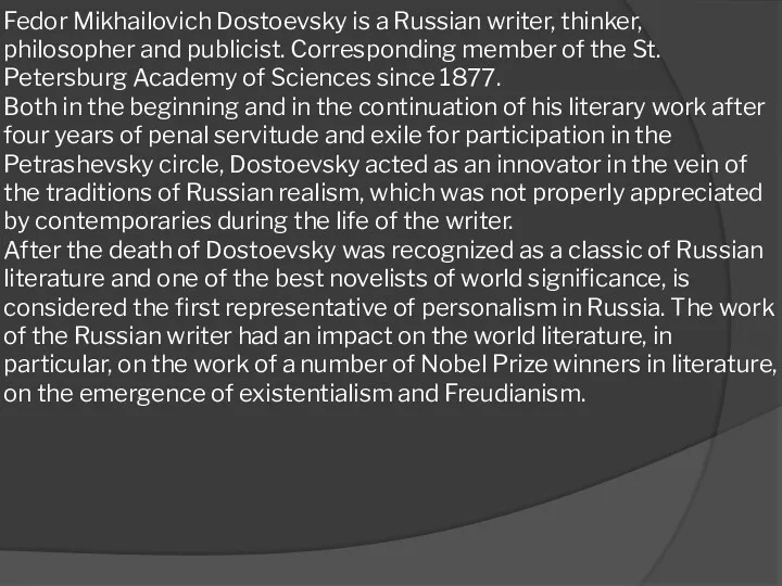 Fedor Mikhailovich Dostoevsky is a Russian writer, thinker, philosopher and