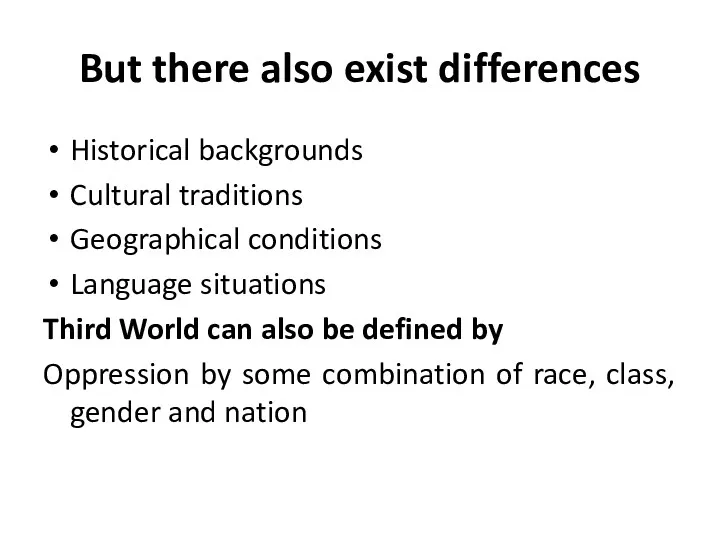 But there also exist differences Historical backgrounds Cultural traditions Geographical