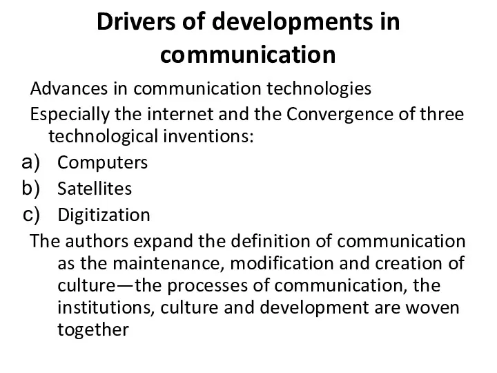 Drivers of developments in communication Advances in communication technologies Especially