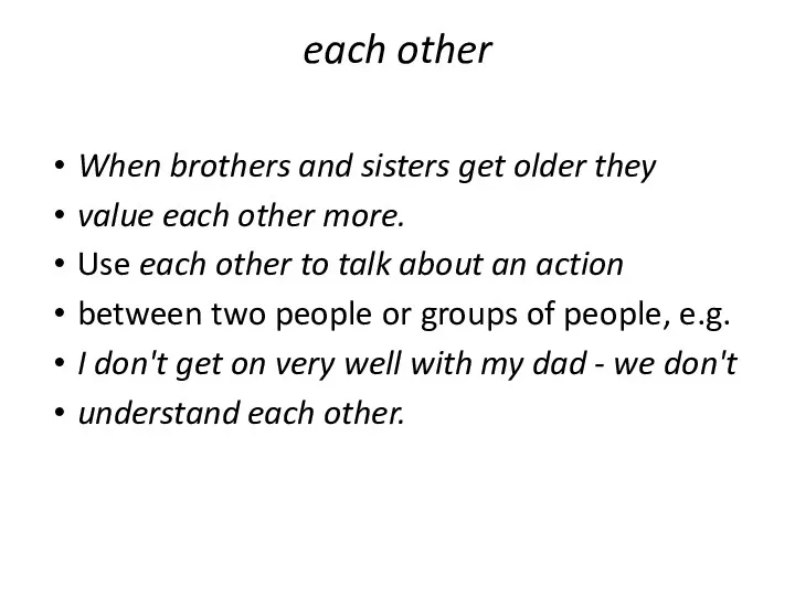 each other When brothers and sisters get older they value