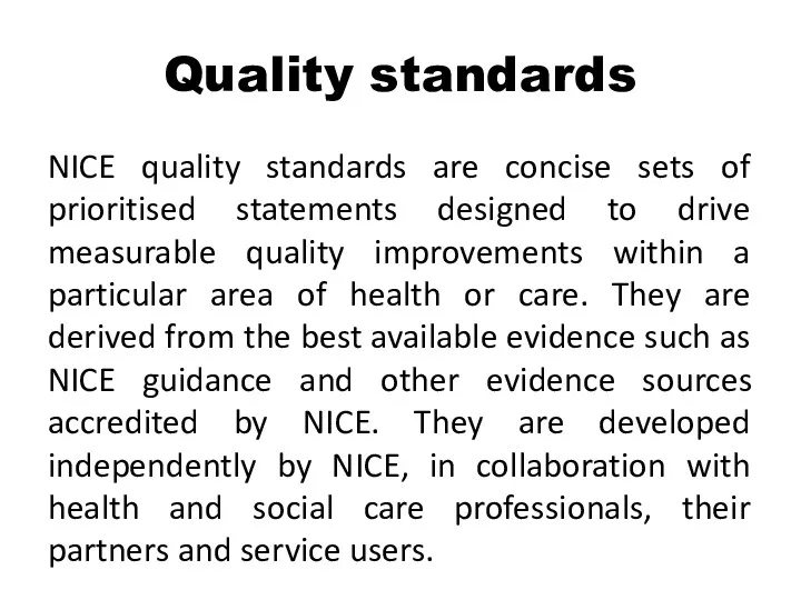 Quality standards NICE quality standards are concise sets of prioritised