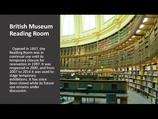 British Museum Reading Room Opened in 1857, the Reading Room was in continual