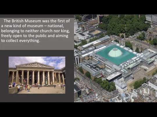 The British Museum was the first of a new kind of museum –