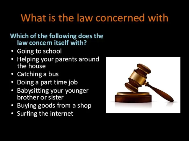 What is the law concerned with Which of the following