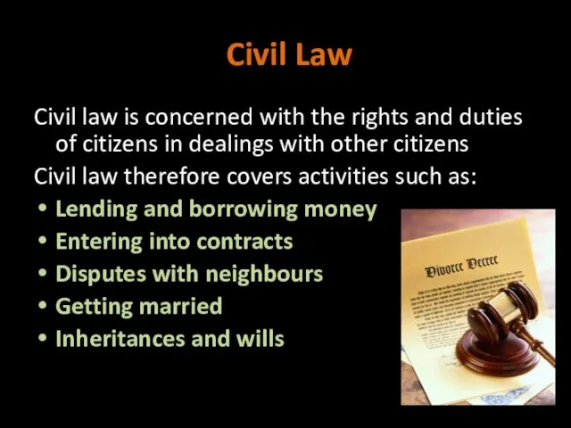 Civil Law Civil law is concerned with the rights and