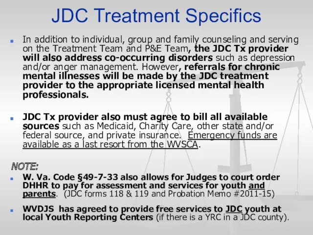 JDC Treatment Specifics In addition to individual, group and family