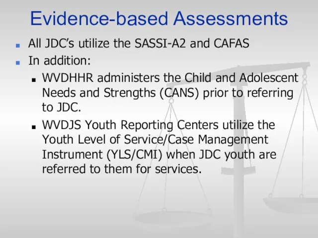 Evidence-based Assessments All JDC’s utilize the SASSI-A2 and CAFAS In