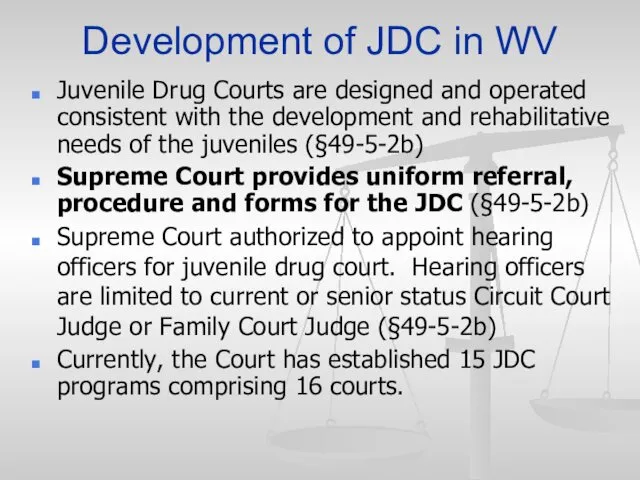 Development of JDC in WV Juvenile Drug Courts are designed