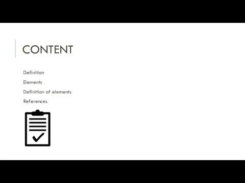 CONTENT Definition Elements Definition of elements References