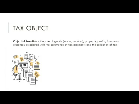 TAX OBJECT Object of taxation - the sale of goods