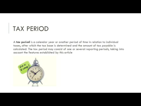 TAX PERIOD A tax period is a calendar year or