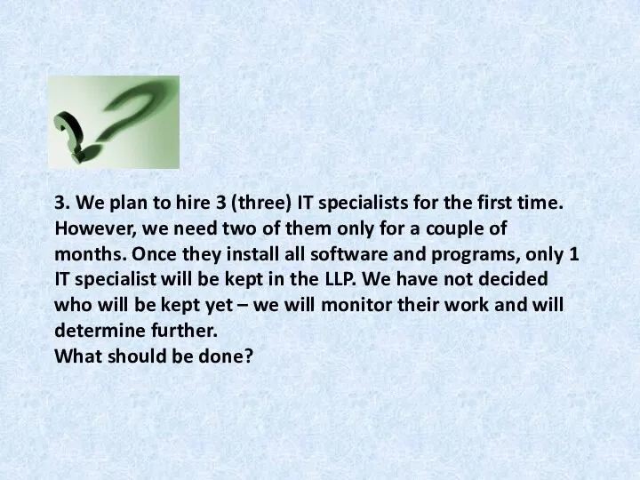 3. We plan to hire 3 (three) IT specialists for